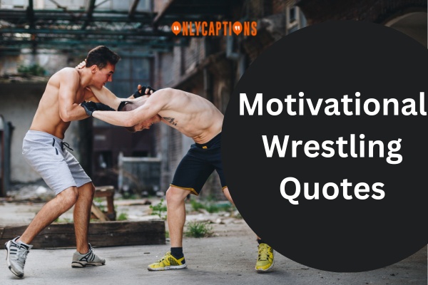Motivational Wrestling Quotes (2023)