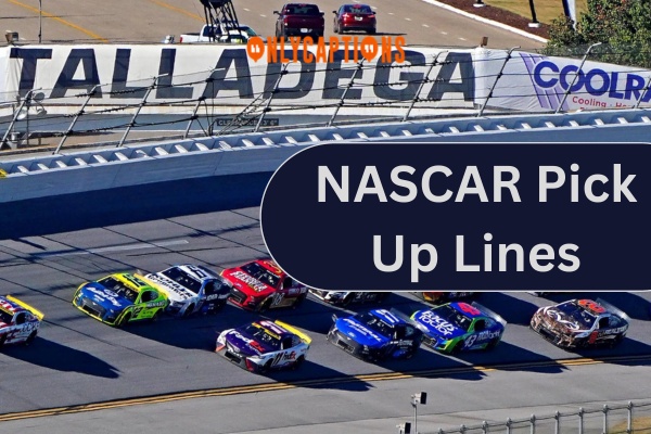NASCAR Pick Up Lines (2024)