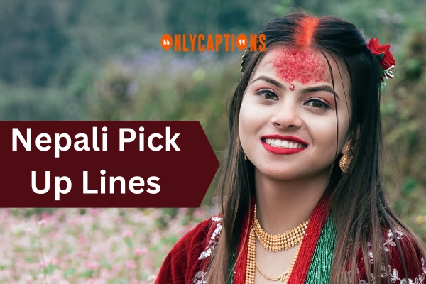 Nepali Pick Up Lines (2024)