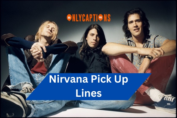 Nirvana Pick Up Lines (2024)