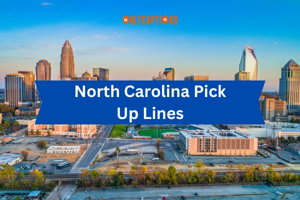 North Carolina Pick Up Lines (2023)