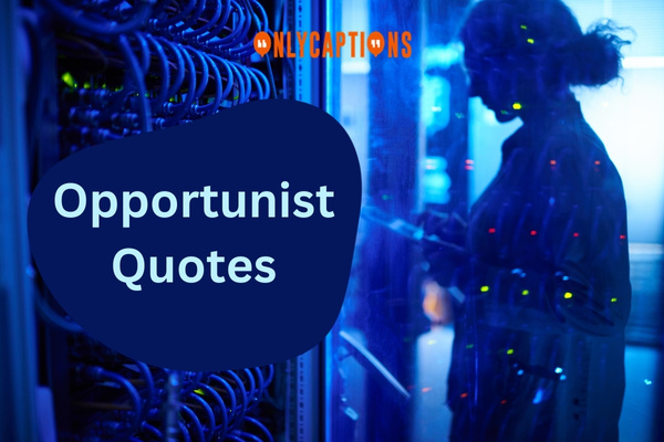 Opportunist Quotes (2023)