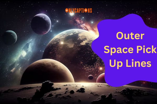 Outer Space Pick Up Lines (2023)