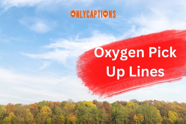 Oxygen Pick Up Lines (2025)