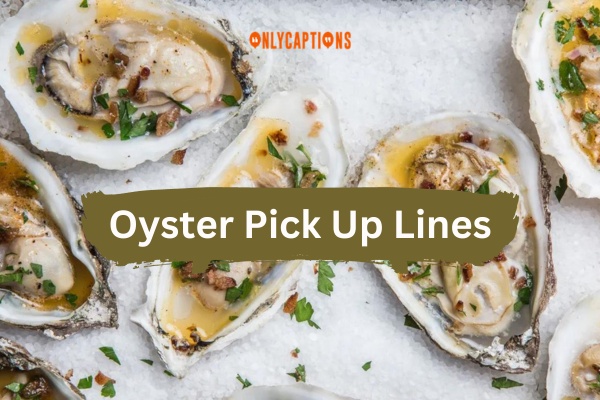 Oyster Pick Up Lines (2024)