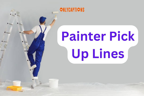 Painter Pick Up Lines (2024)