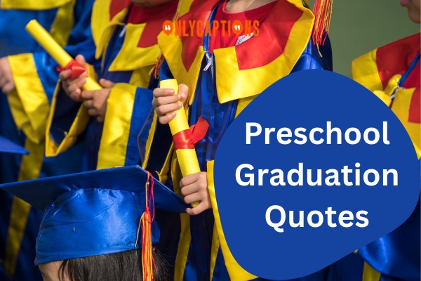 Preschool Graduation Quotes (2024)