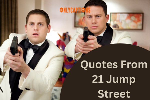 Quotes From 21 Jump Street (2023)