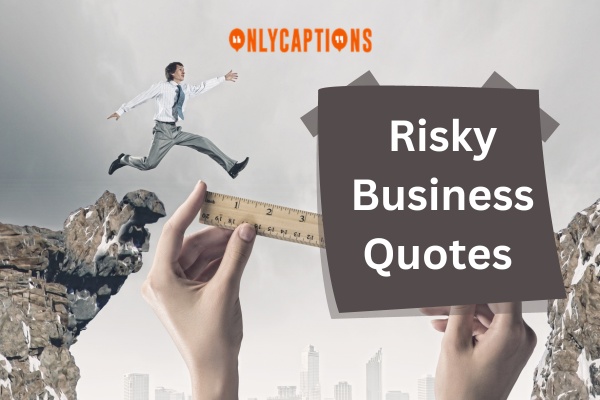 Risky Business Quotes (2024)