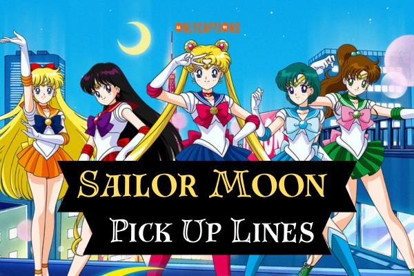 Sailor Moon Pick Up Lines (2023)