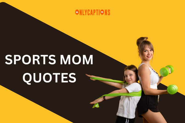 Sports Mom Quotes (2023)