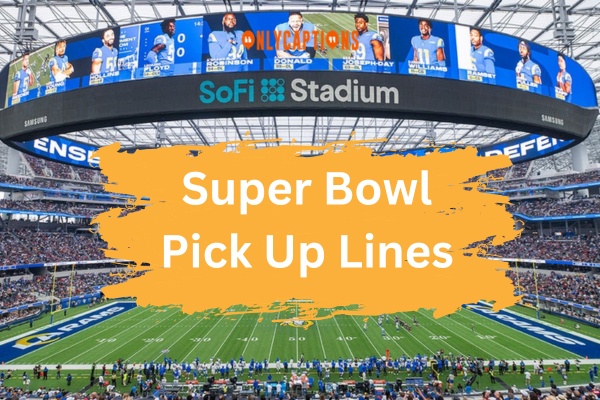 Super Bowl Pick Up Lines (2023)