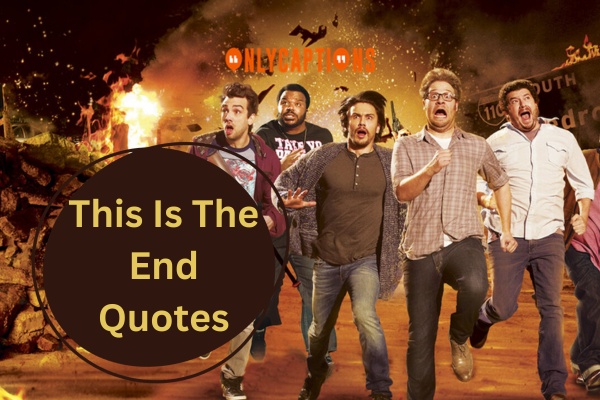 This Is The End Quotes (2024)