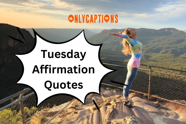Tuesday Affirmation Quotes (2024)