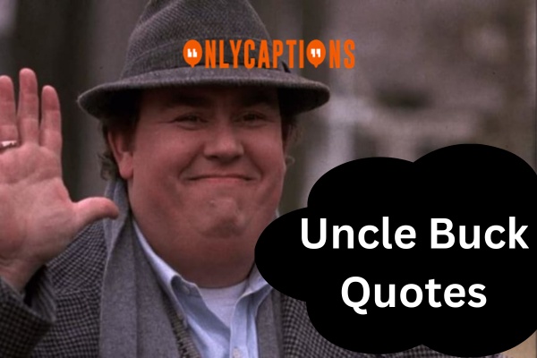 Uncle Buck Quotes (2023)