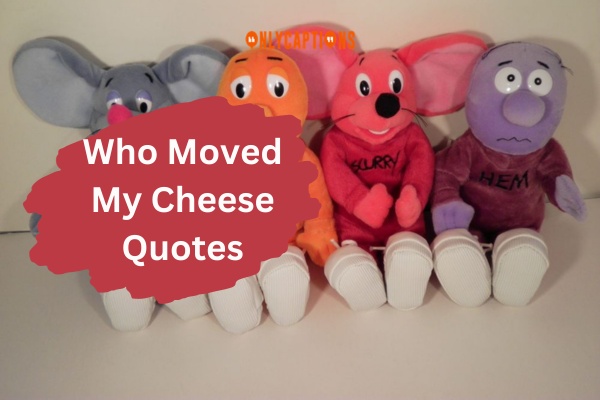 Who Moved My Cheese Quotes (2024)