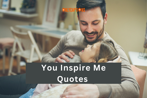 you inspire me quotes        <h3 class=
