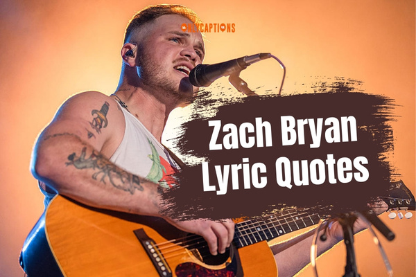 Zach Bryan Lyric Quotes (2024)