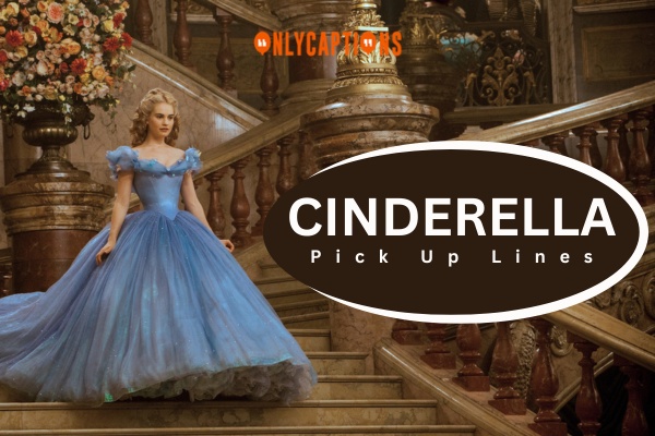 Cinderella Pick Up Lines (2024)
