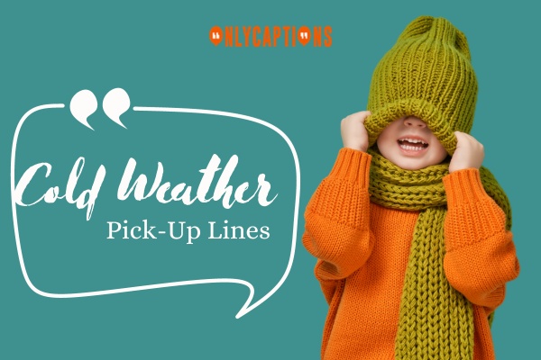 Cold Weather Pick Up Lines-OnlyCaptions