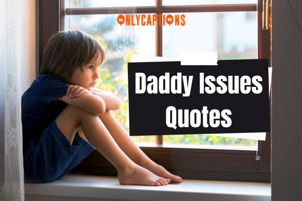 Daddy Issues Quotes-OnlyCaptions