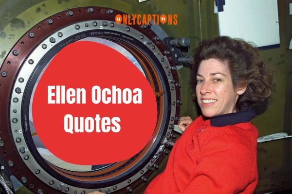 Ellen Ochoa Quotes-OnlyCaptions