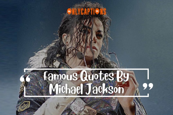 Famous Quotes By Michael Jackson (2024)