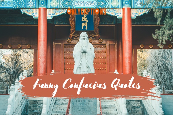 Funny Confucius Quotes 1-OnlyCaptions