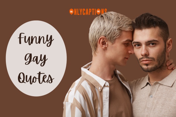 Funny Gay Quotes 1-OnlyCaptions