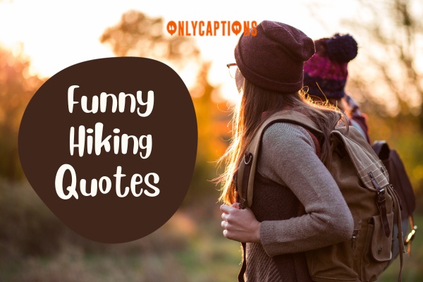 Funny Hiking Quotes-OnlyCaptions