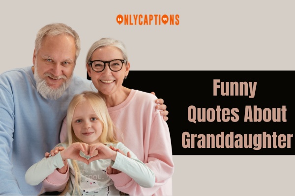Funny Quotes About Granddaughter 1-OnlyCaptions