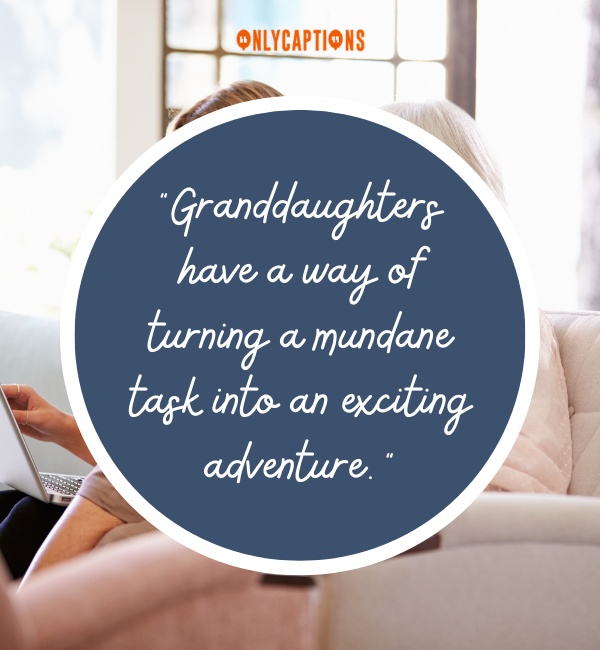 Funny Quotes About Granddaughter 3-OnlyCaptions