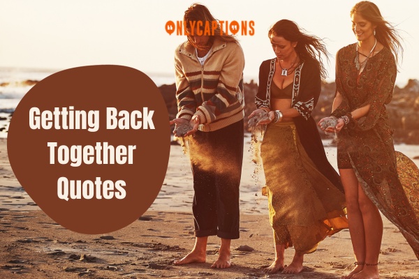 Getting Back Together Quotes 1-OnlyCaptions