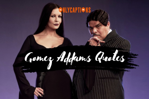 Gomez Addams Quotes 1-OnlyCaptions