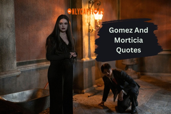 Gomez And Morticia Quotes 1-OnlyCaptions