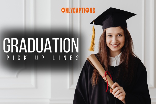 Graduation Pick Up Lines 1-OnlyCaptions