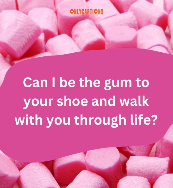 Gum Pick Up Lines 5-OnlyCaptions