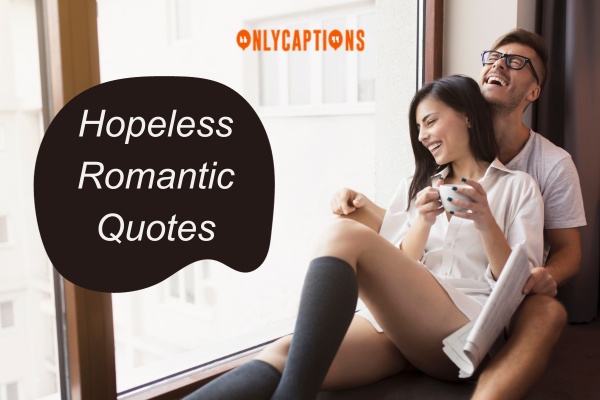 Hopeless Romantic Quotes 1-OnlyCaptions