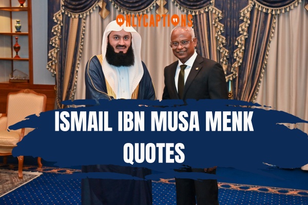 Ismail ibn Musa Menk Quotes (2024)