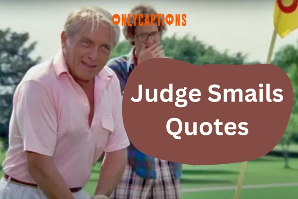 Judge Smails Quotes (2024)