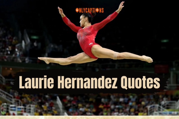 Laurie Hernandez Quotes (2023)