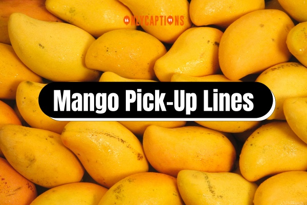 Mango Pick Up Lines 1-OnlyCaptions