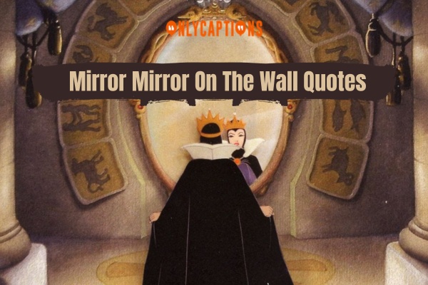 Mirror Mirror On The Wall Quotes (2024)