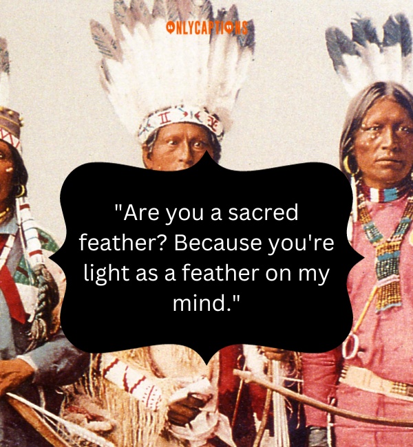 Native American Pick Up Lines 3-OnlyCaptions