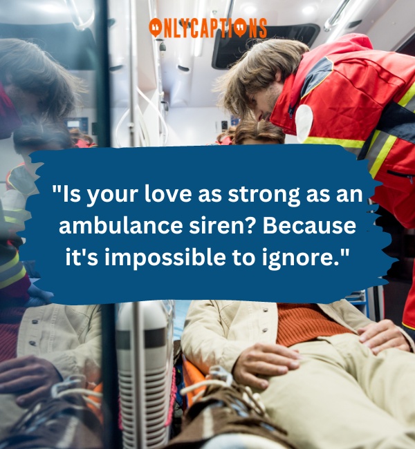 Paramedic Pick Up Lines-OnlyCaptions