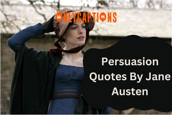 Persuasion Quotes By Jane Austen (2024)