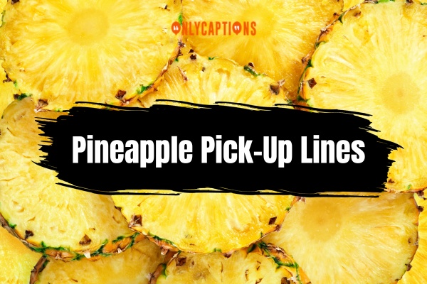 Pineapple Pick Up Lines-OnlyCaptions