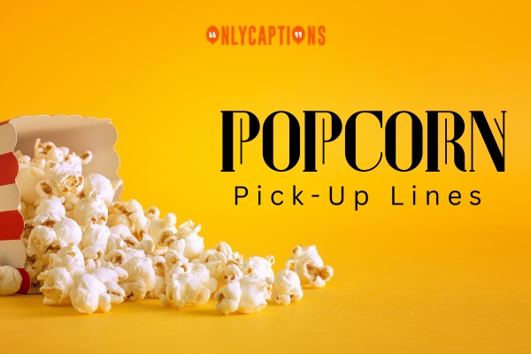 Popcorn Pick Up Lines-OnlyCaptions