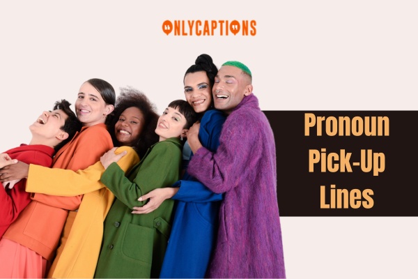 Pronoun Pick Up Lines 1-OnlyCaptions