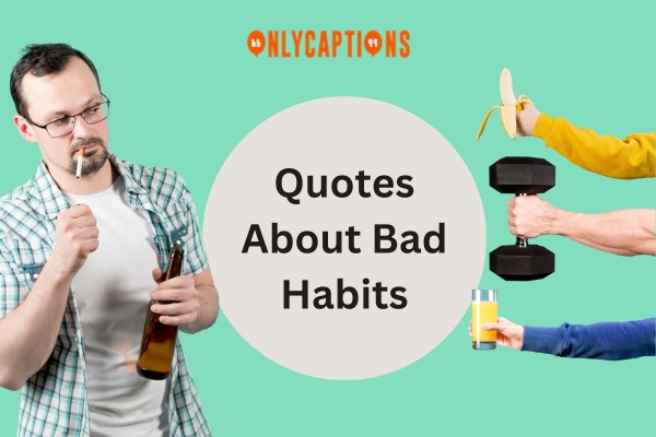 Quotes About Bad Habits (2024)